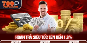 hoàn trả siêu tốc lên đến 1.8%