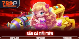 bắn cá tiểu tiên
