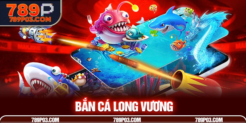 Hướng dẫn tân binh cách chơi bắn cá Long Vương 