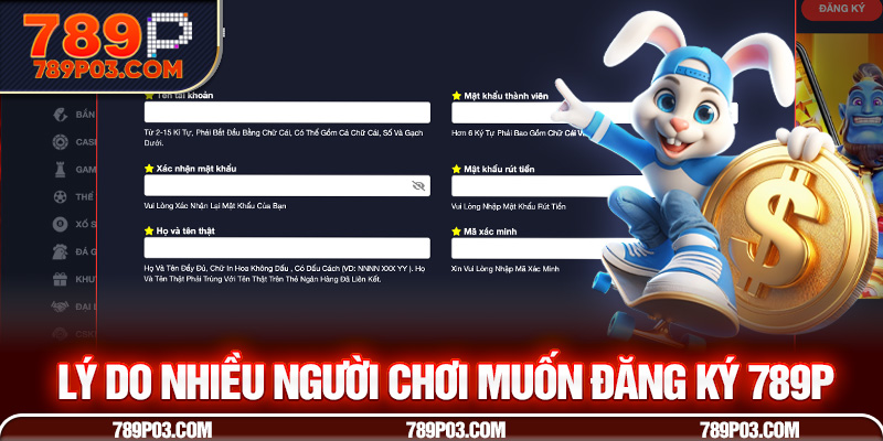 Lý do nhiều người chơi muốn đăng ký 789P