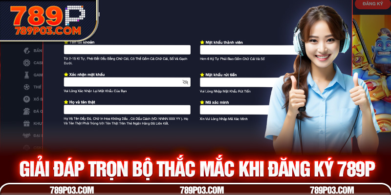 Giải đáp trọn bộ thắc mắc khi đăng ký 789P