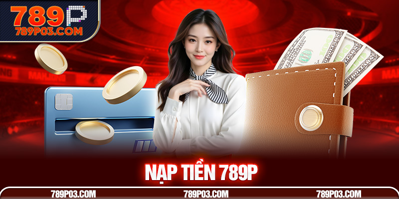 Thành viên cần đáp ứng điều kiện khi giao dịch nạp tiền 789P Thành viên cần đáp ứng điều kiện khi giao dịch nạp tiền 789P