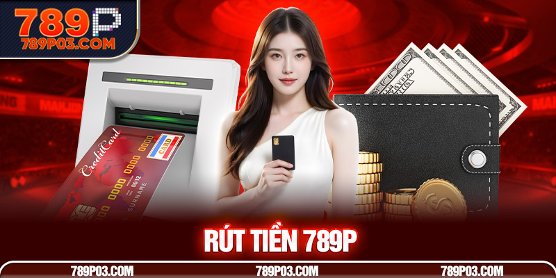 Thành viên cần đáp ứng điều kiện khi thực hiện rút tiền 789P Thành viên cần đáp ứng điều kiện khi thực hiện rút tiền 789P