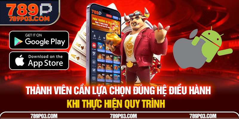 Thành viên cần lựa chọn đúng hệ điều hành khi thực hiện quy trình