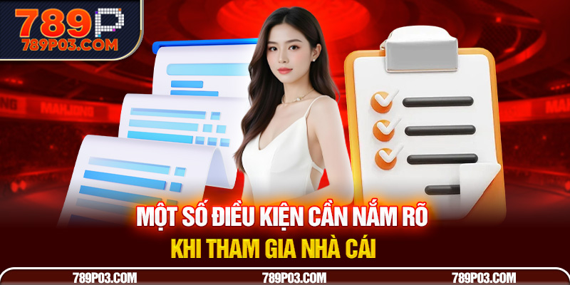 Một số điều kiện cần nắm rõ khi tham gia nhà cái 