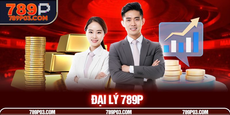 Đại lý 789P được nhận mức hoa hồng cực khủng