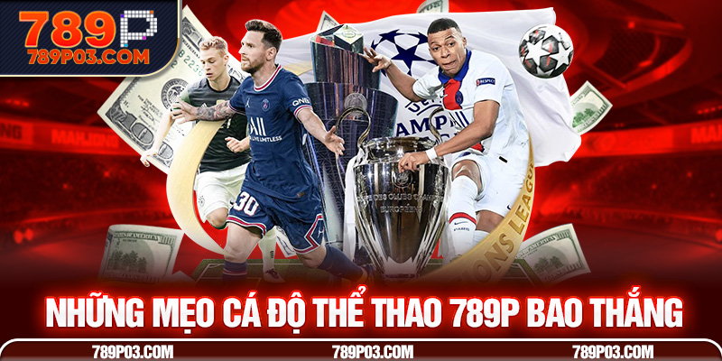Những mẹo cá độ thể thao 789P bao thắng