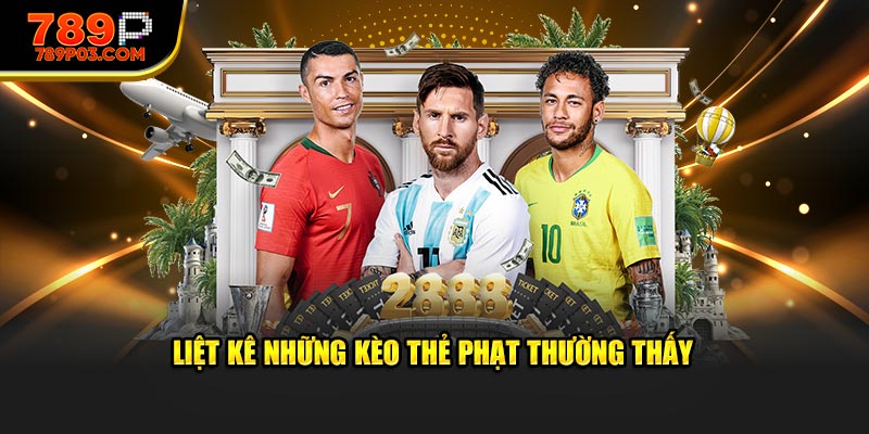 Liệt kê những kèo thẻ phạt thường thấy