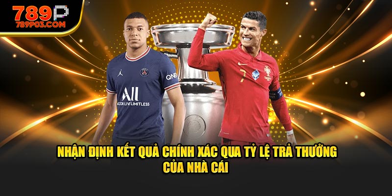 Nhận định kết quả chính xác qua tỷ lệ trả thưởng của nhà cái 