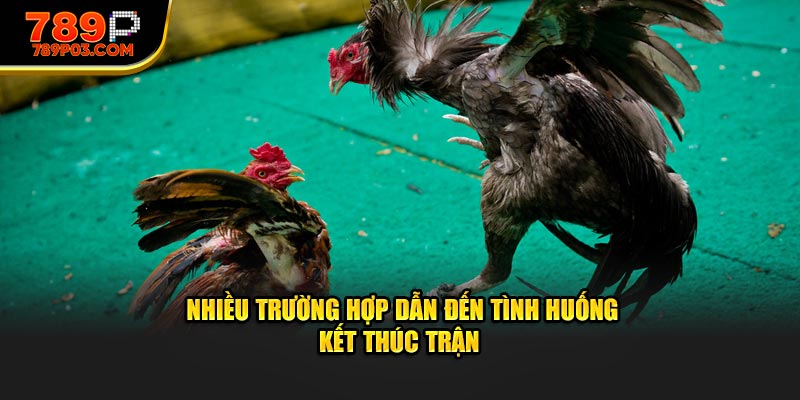 Nhiều trường hợp dẫn đến tình huống kết thúc trận 